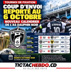 Affiche TIC-TAC HEBDO — Tournoi de fixation : coup d’envoi reporté au 6 octobre 2026 ; nouveau calendrier de l’AS Dauphin Noir au stade Tata Raphaël.
